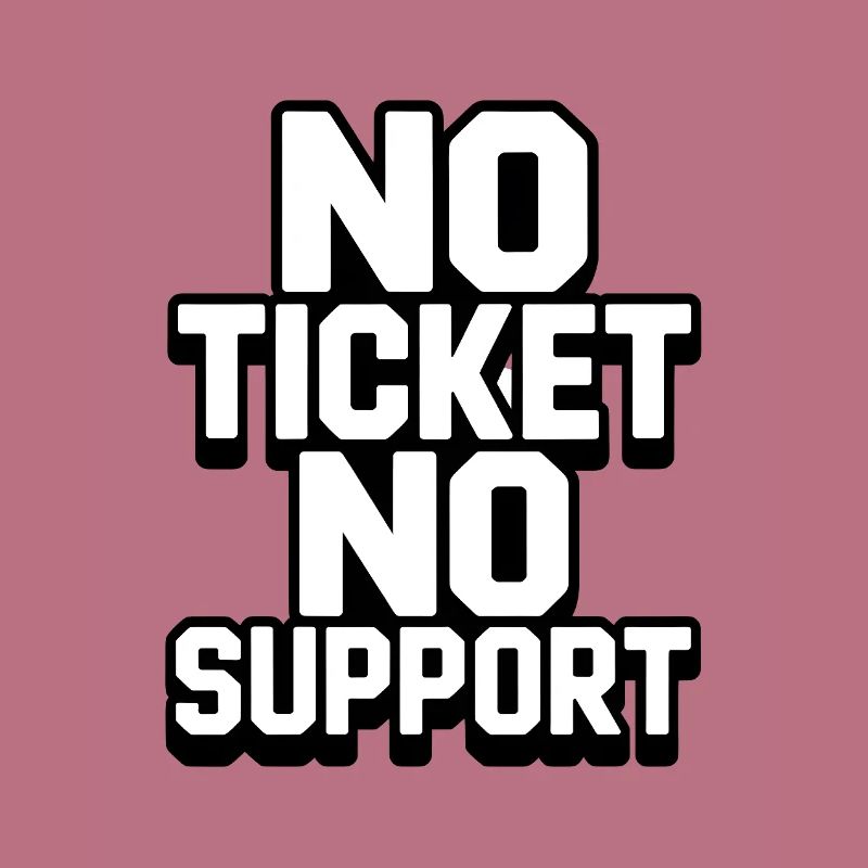 PAS DE TICKET PAS DE SUPPORT WHITE Admin informatique