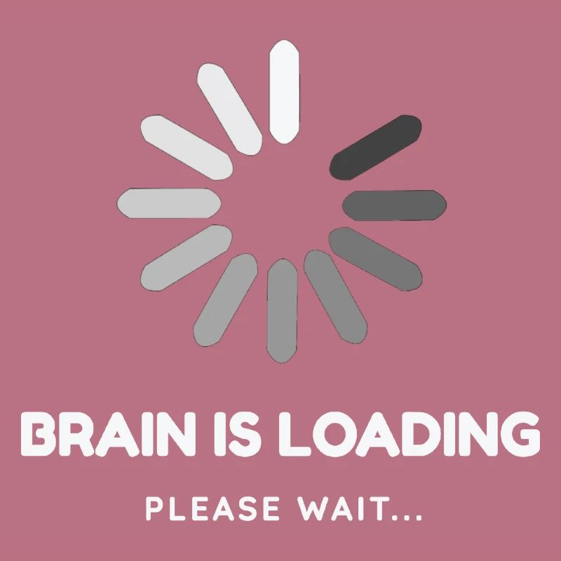 Brain is loading, please wait -Funny design