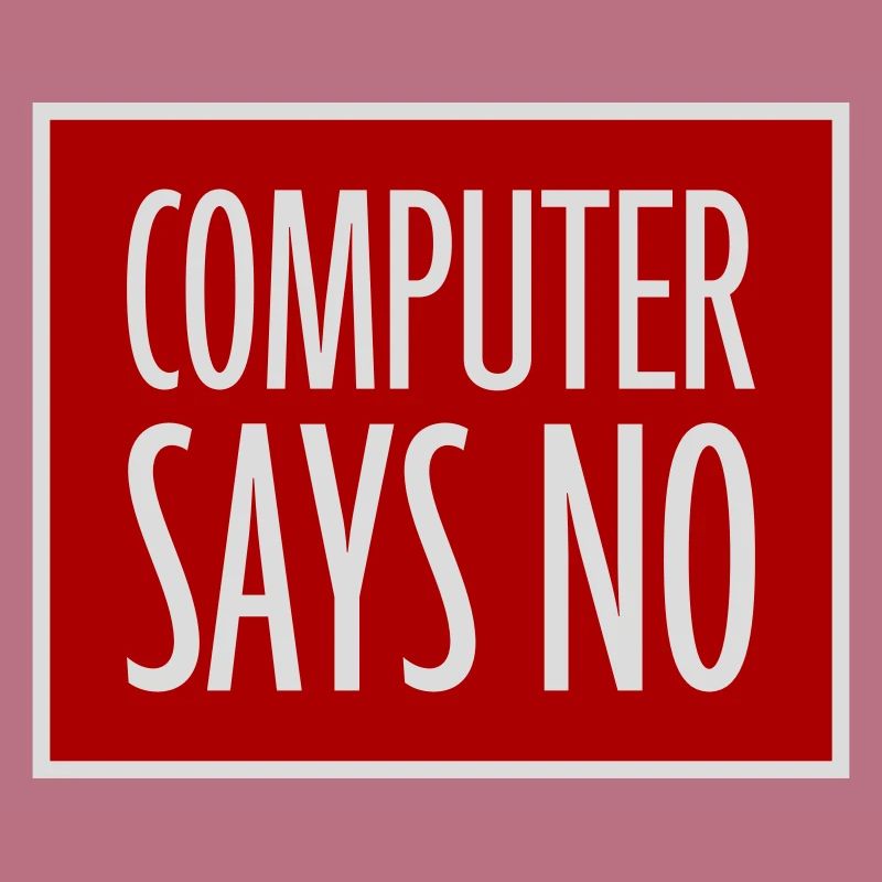 Computer Says No Funny Programmer Nerd Technique