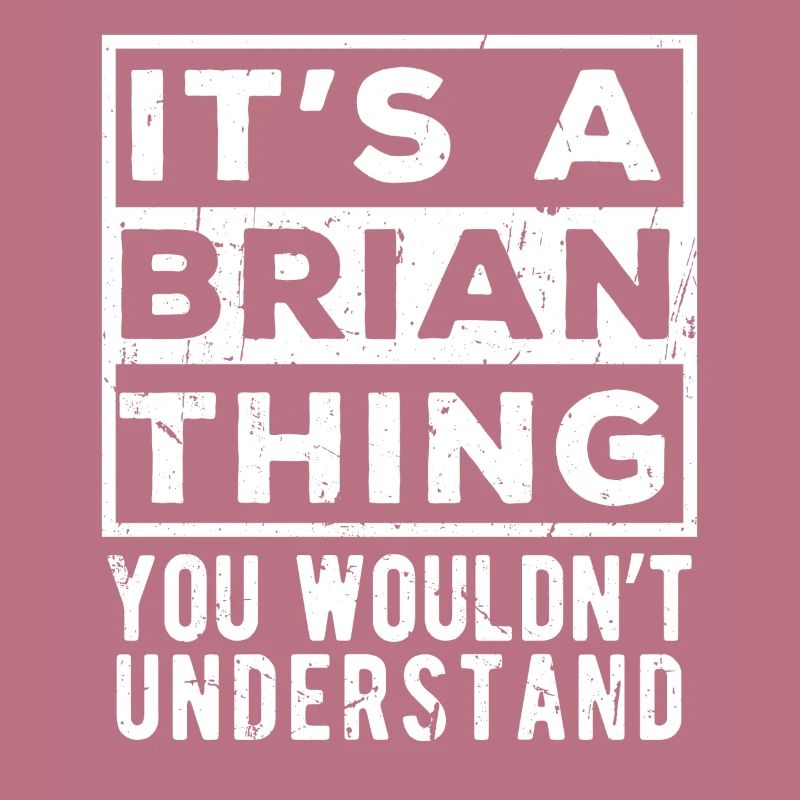 C’est une chose de Brian que tu ne comprendrais pas