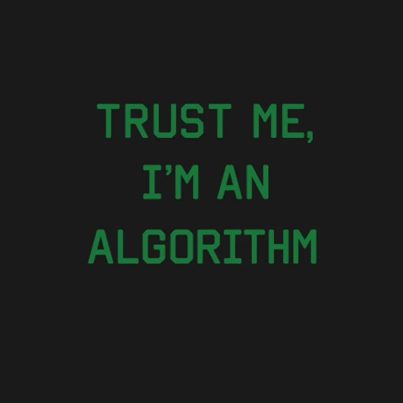 Trust me, I'm an algorithm – Nerd & Programmer