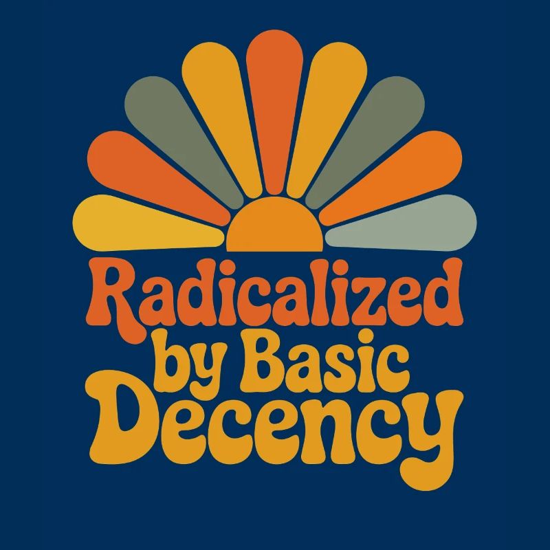 Radicalized by Basic Decency