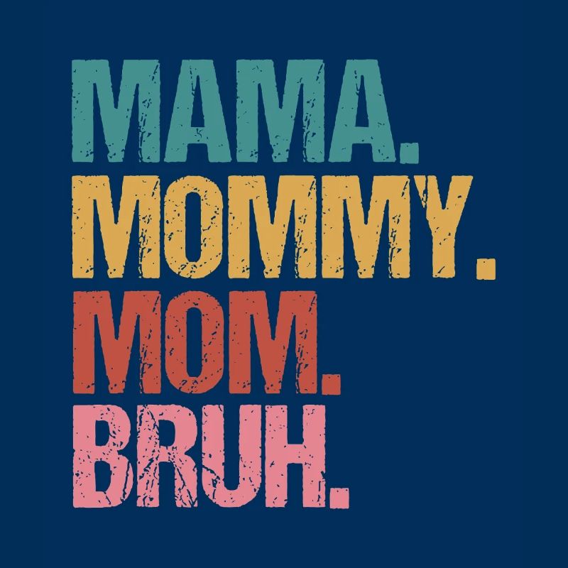 Mama Mommy Mom Bruh Bold Stack Text