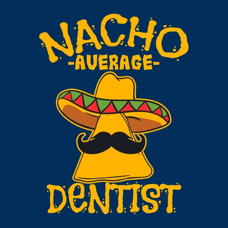 Nacho Average Dentist