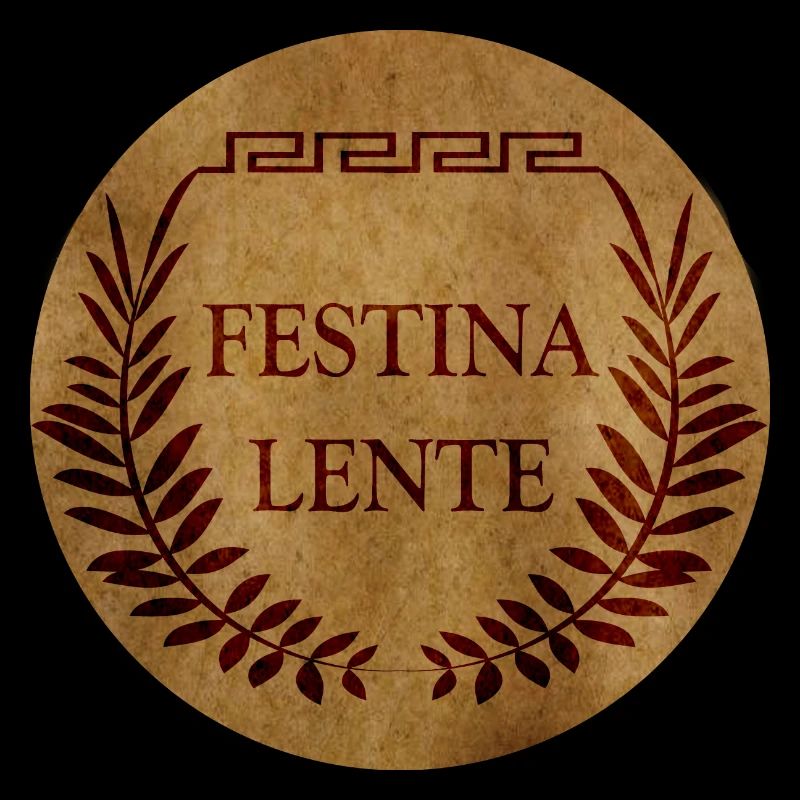 Festina Lente