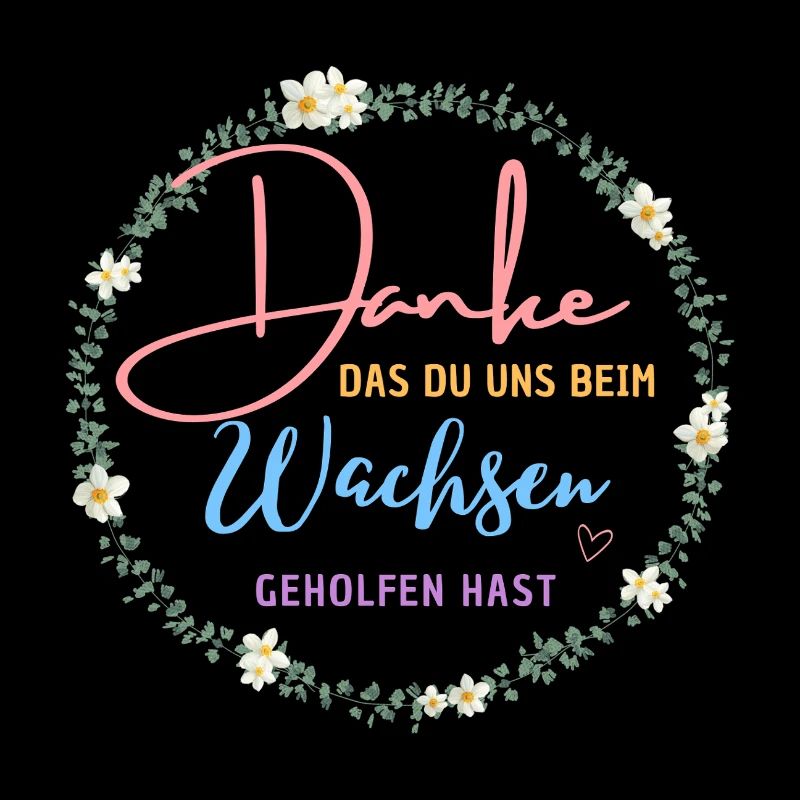 Danke das du uns beim Wachsen geholfen hast!