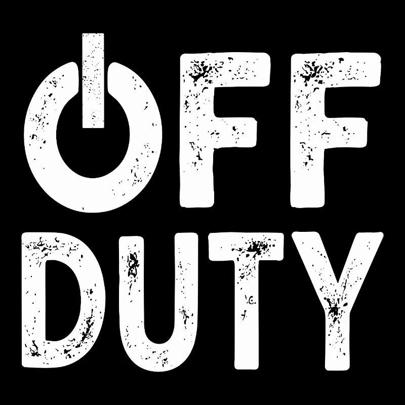 OFF DUTY Feierabend Ich bin außer Dienst