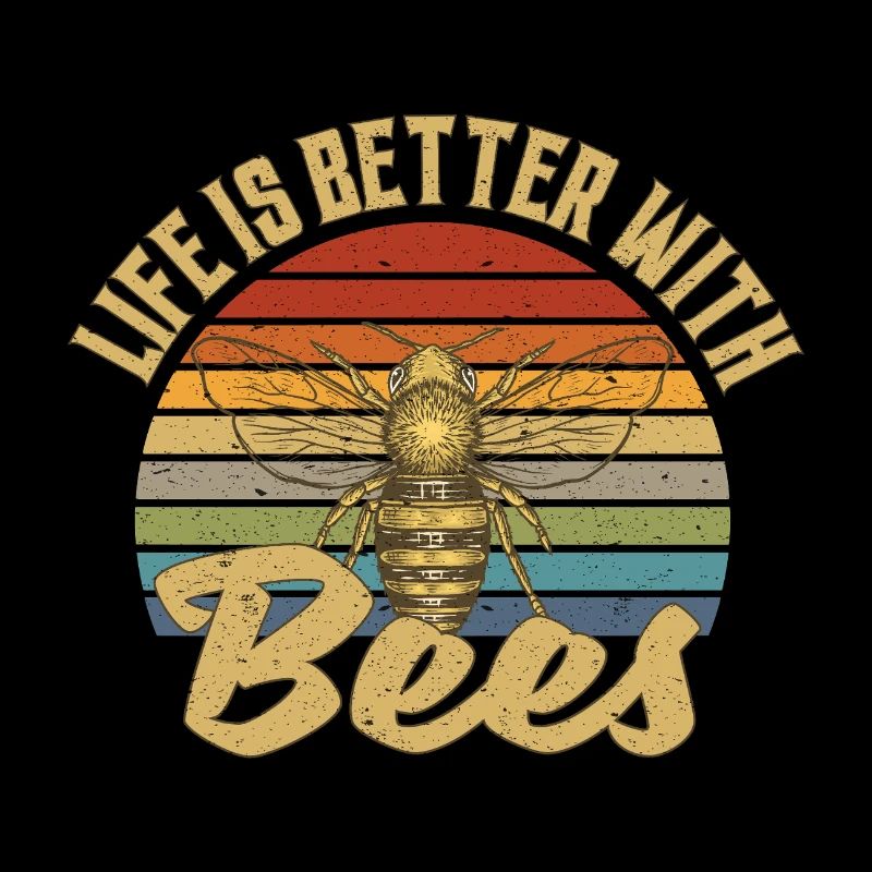 Life Is Better With Bees