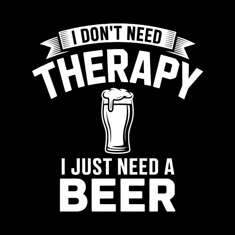 I dont need Therapy, I just need Beer