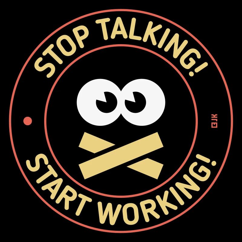Stop Talking! Start Working! (3C)