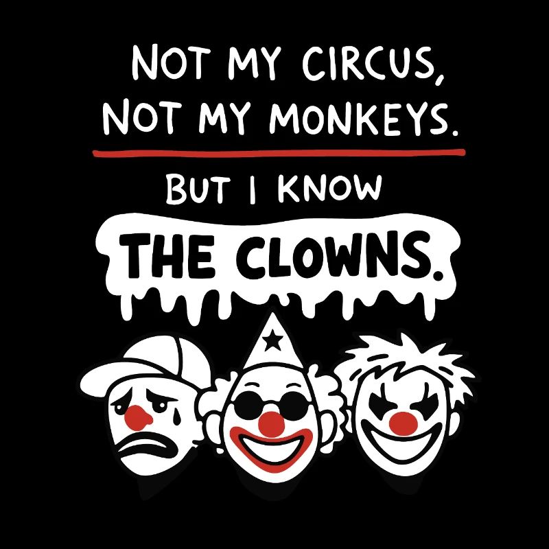 Not My Circus Not My Monkeys Statement