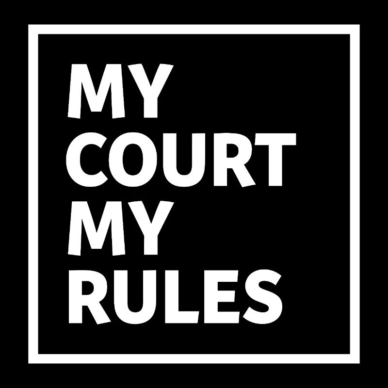My Court My Rules Padel Tennis Statement