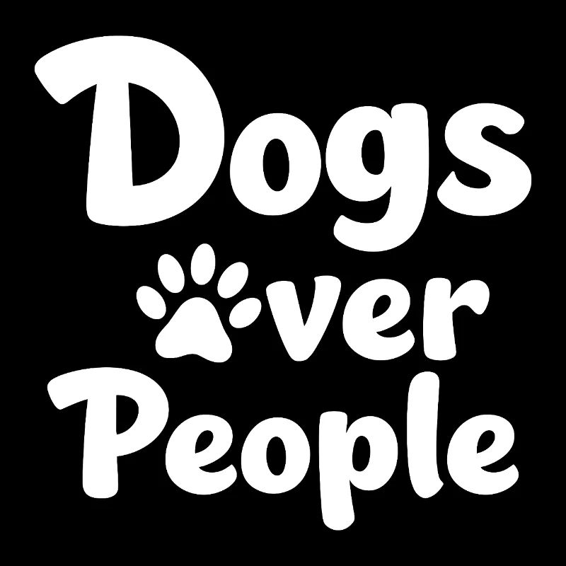 Dogs over People Hundepfote Statement Spruch