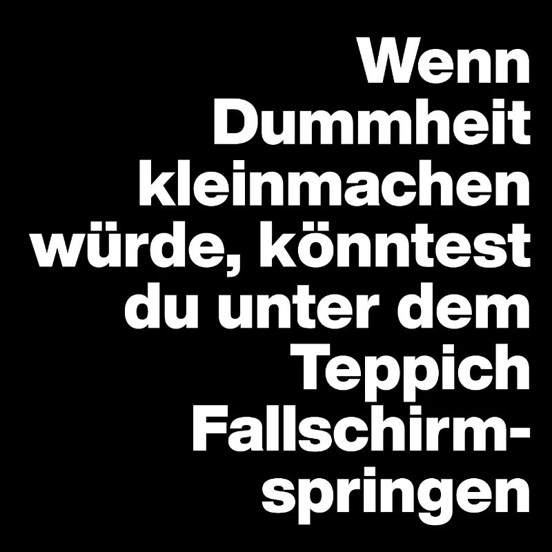 DUMMHEIT, DUMM, DISS, SARKASMUS, FRECH, GESCHENK