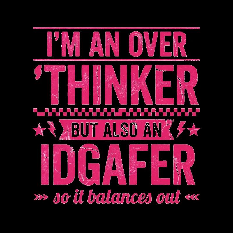 Overthinker & IDGAF – lustiger Spruch für Overthin