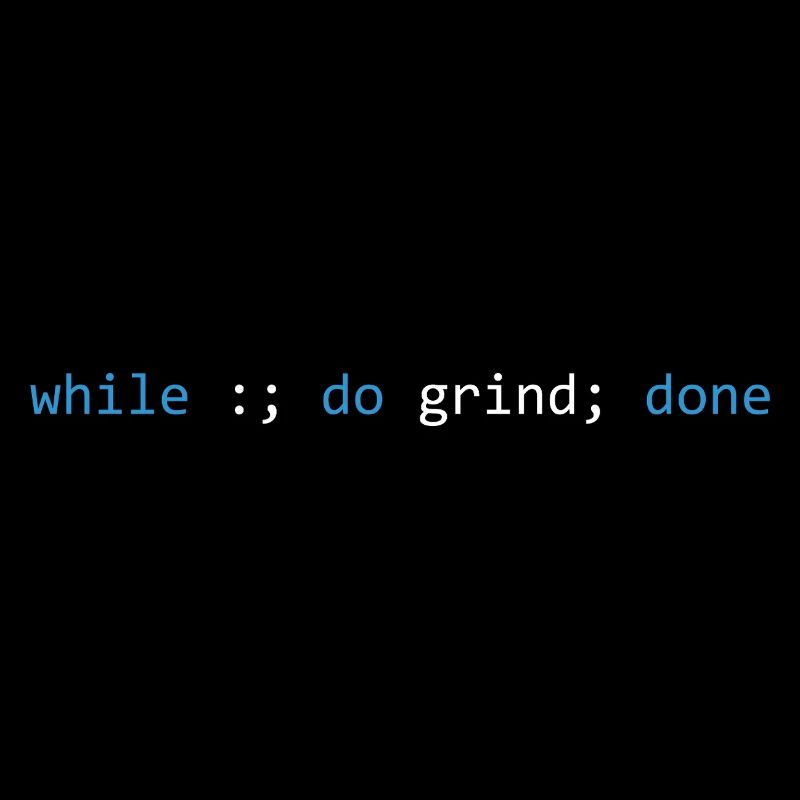 The grind never stops, dark
