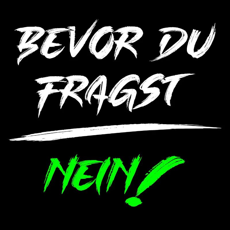 Bevor du fragst NEIN!