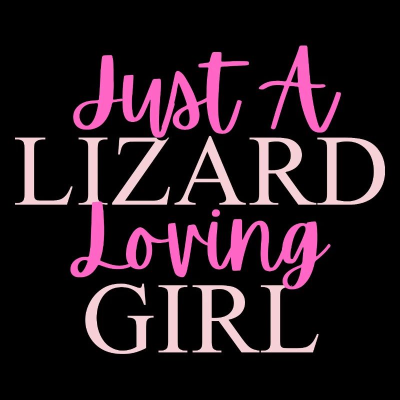 Nur ein Eidechse liebendes Mädchen Design
