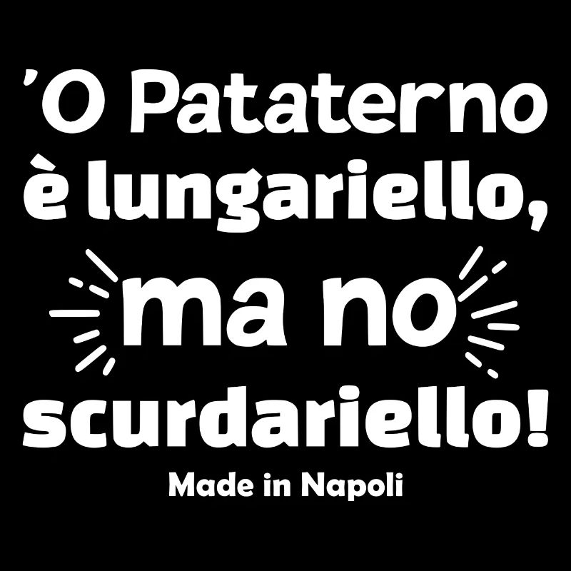 Neapel T-Shirt Neapolitanisches Sprichwort oder Pataterno