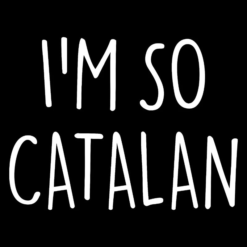 JE SUIS TELLEMENT CATALAN, Catalogne
