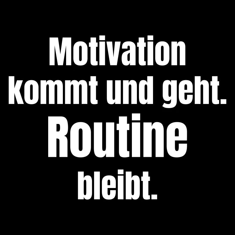 Motivation comes and goes, routine remains