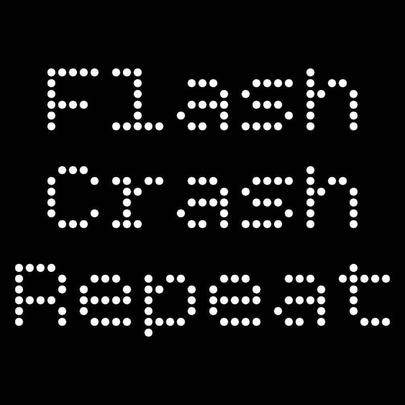 Flash. Crash. Répétez.