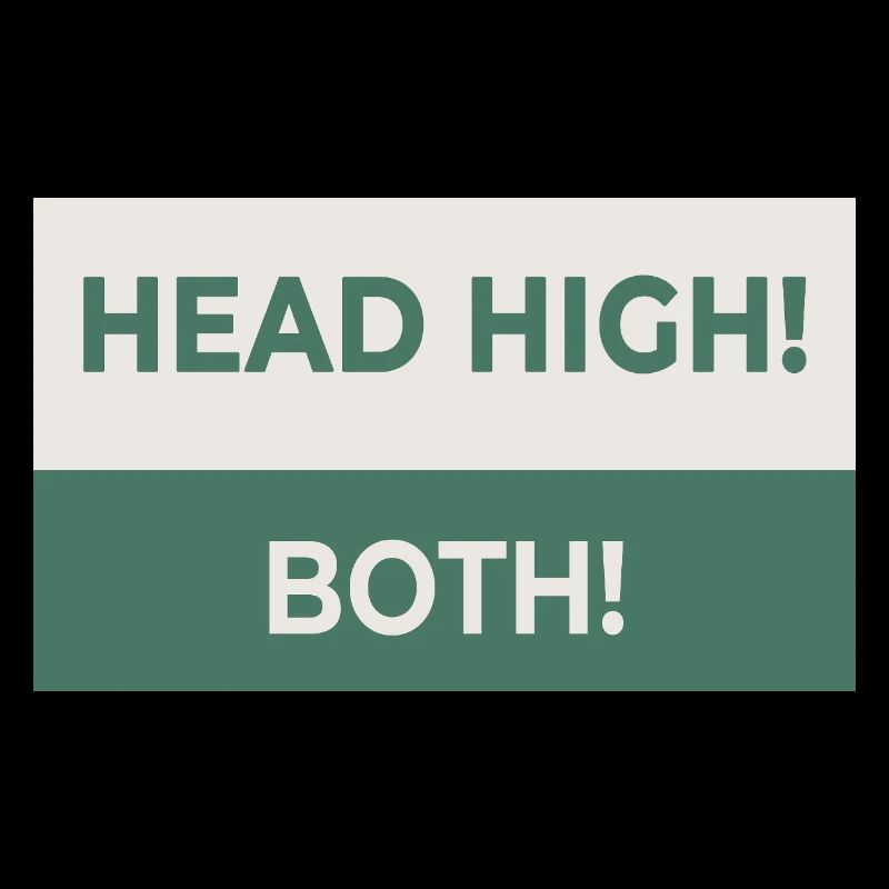 HEAD HIGH. BOTH. – Cheeky statement design