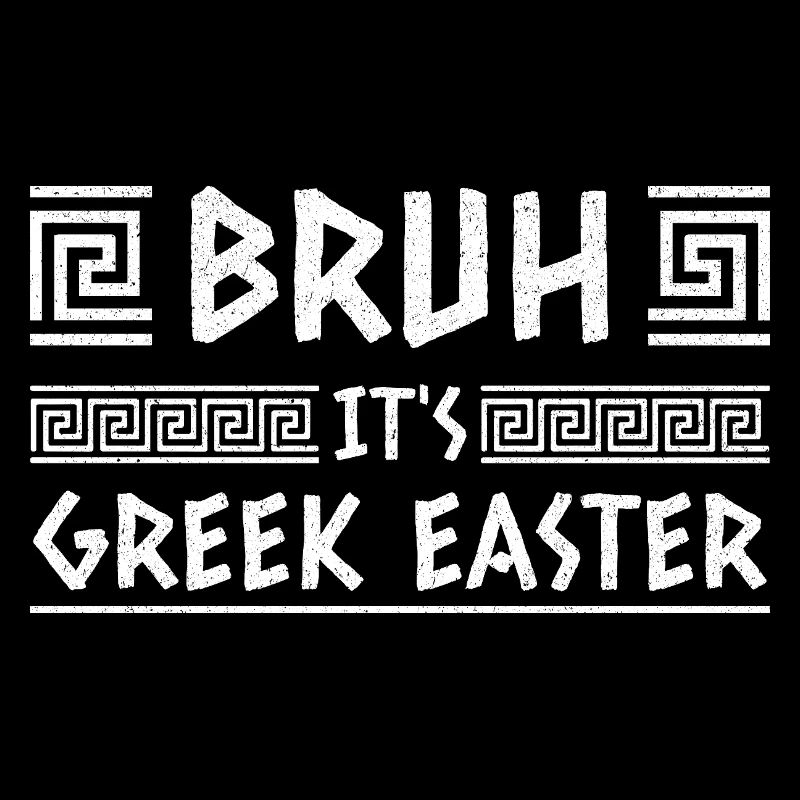 Bruh It's Greek Easter Happy Easter Sunday