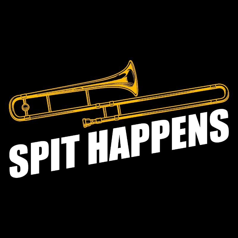 Spit happens trombone trombone player trombonist