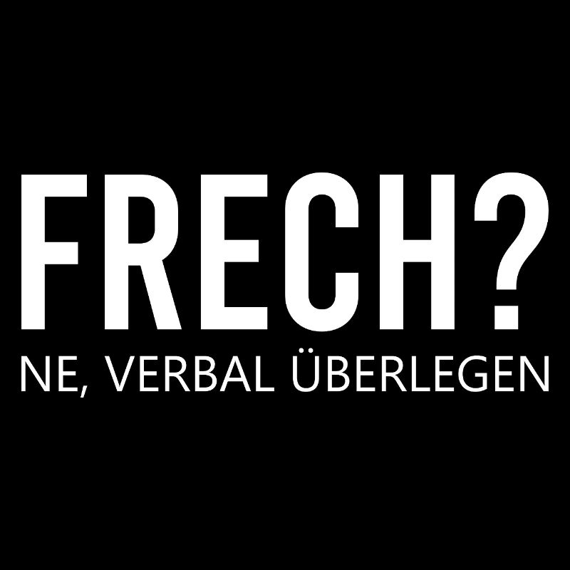 Frech ne verbal überlegen