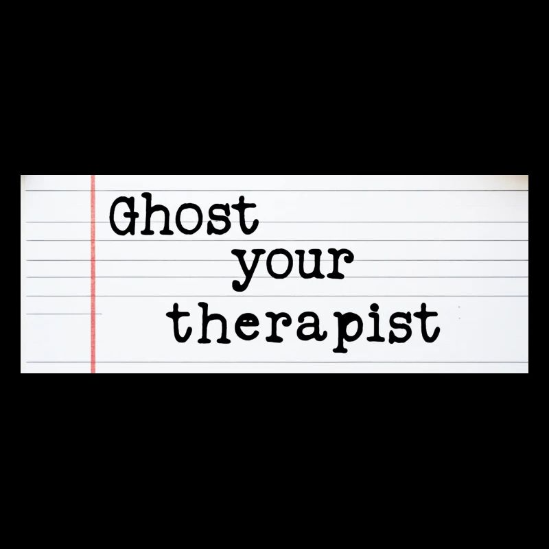 Ghost Your Therapist