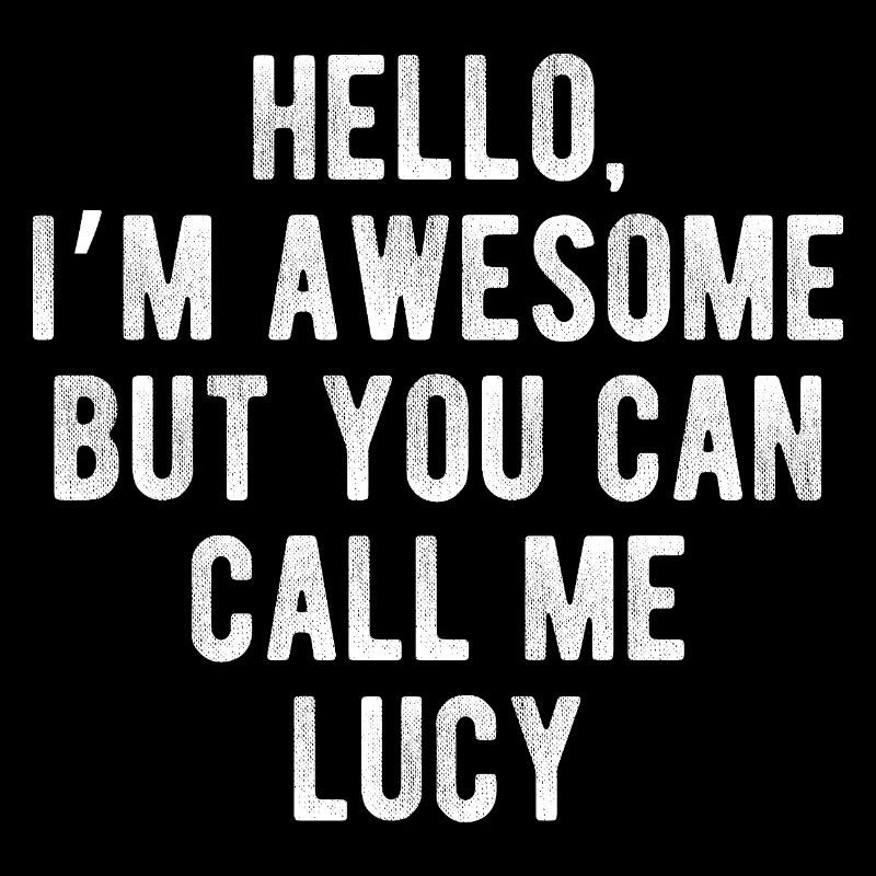Hello I’m Awesome Call Me Lucy Funny Quote