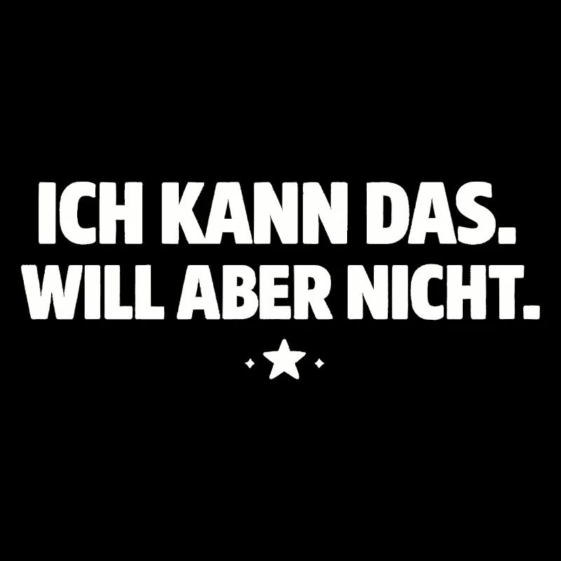 Ich kann das, will aber nicht