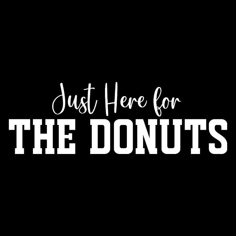 Ich bin nur wegen der Donuts hier