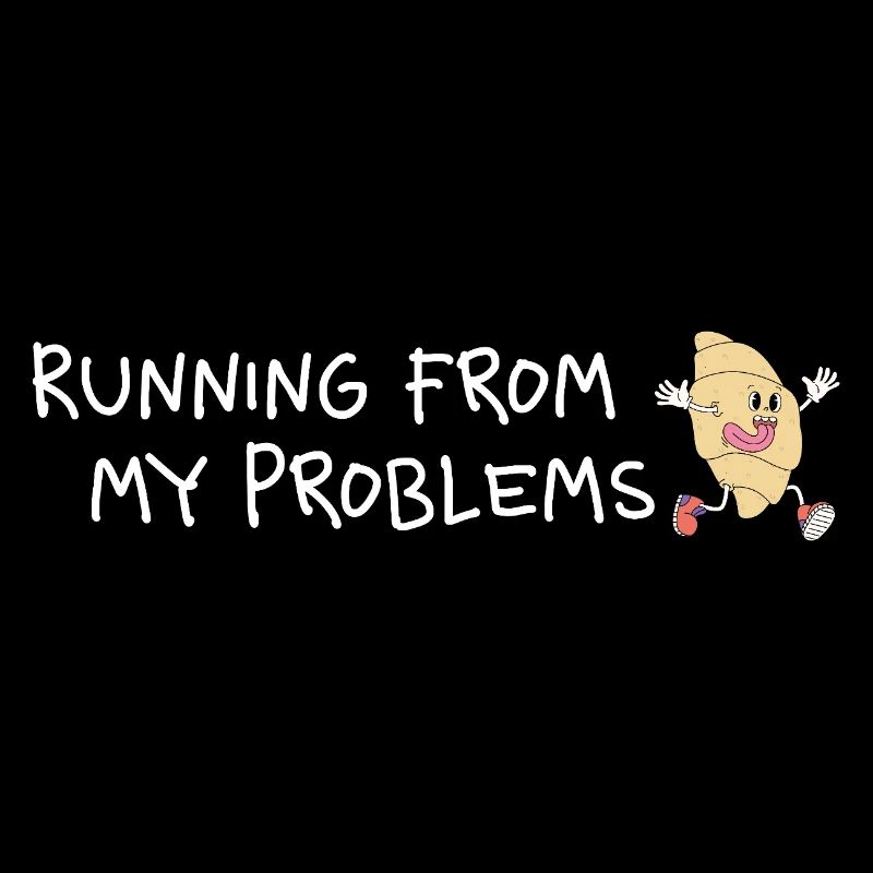 Running from my problems – Funny Croissant