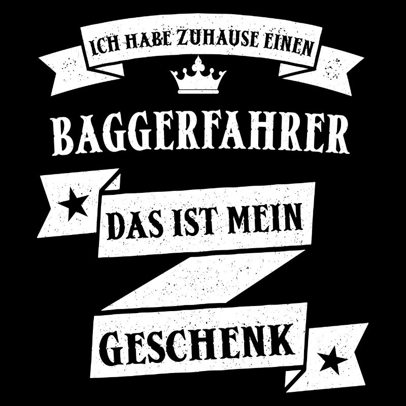 Lustiger Baggerfahrer Bagger Beruf Spruch