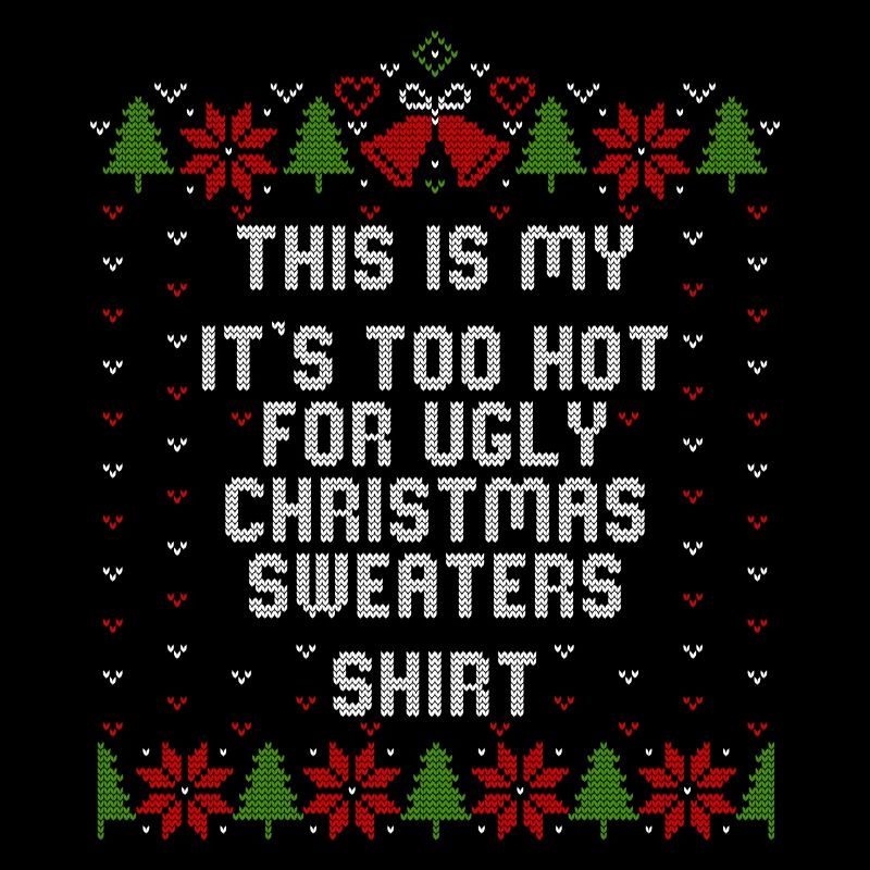 Mon It’s Too Hot For Ugly Noël Pulls Chemise
