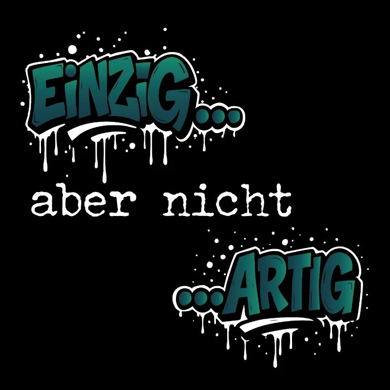 Einzig… aber nicht …artig Einzigartig Spruch