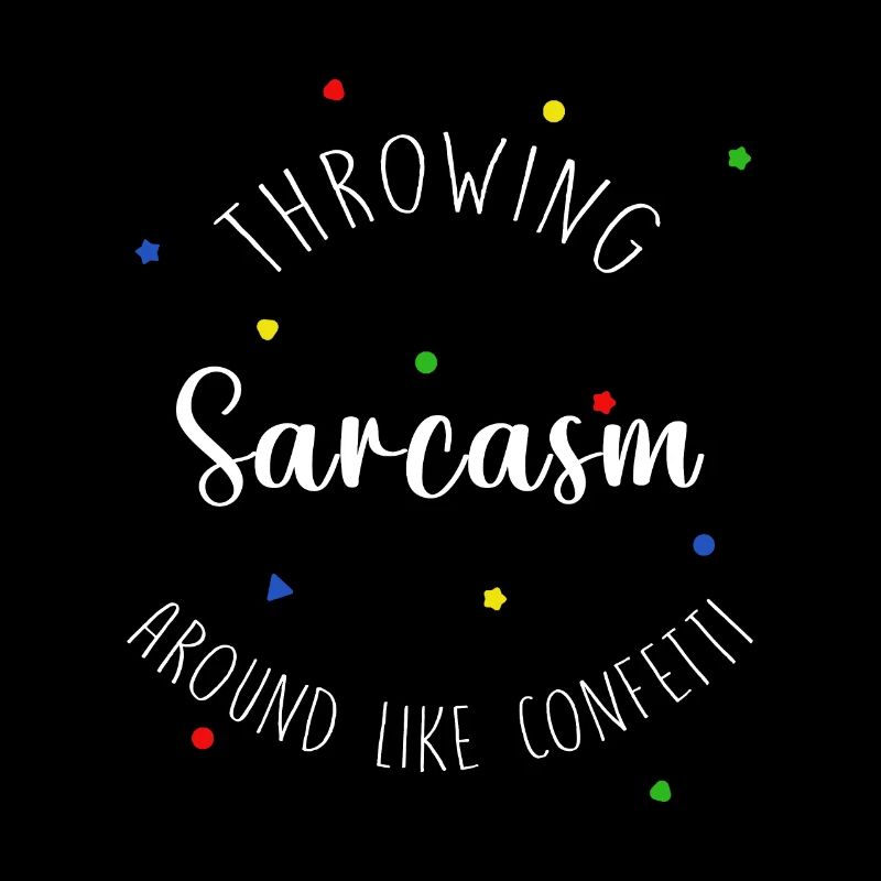Throwing sarcasm around new