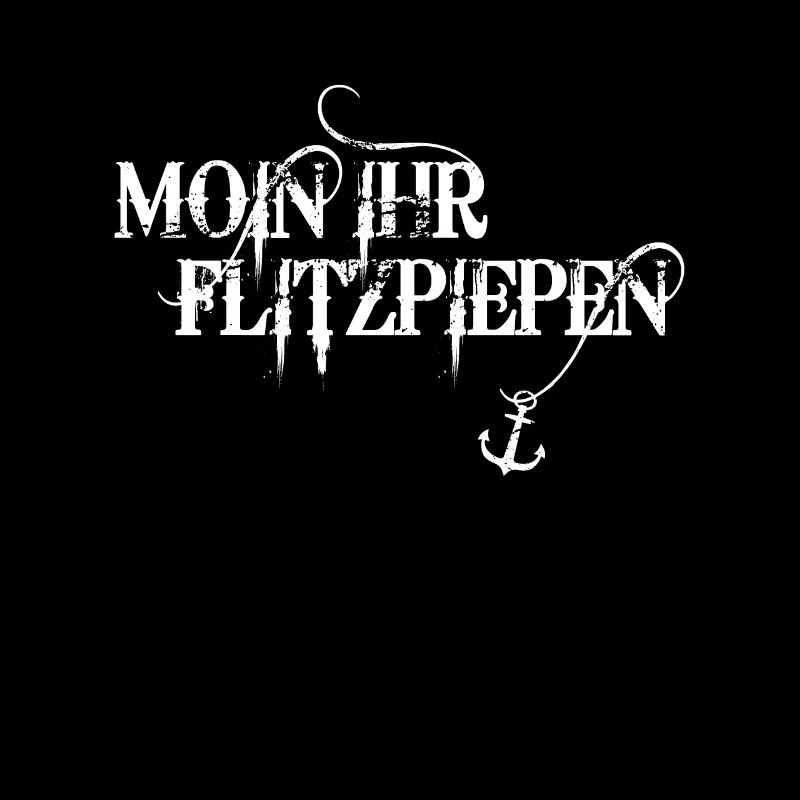 Moin Ihr Flitzpiepen Typisch Plattdeutsch Anker