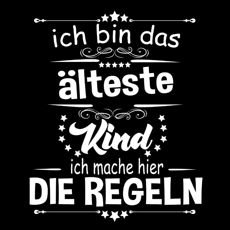 Ich bin das älteste Kind ich mache hier die Regeln