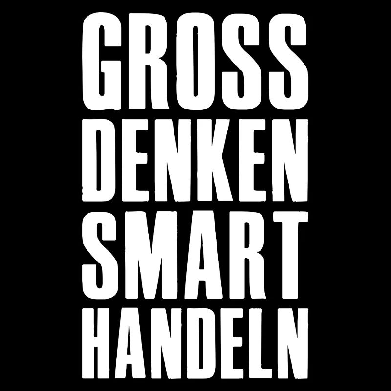 Think big, act smart - Unternehmer Startup