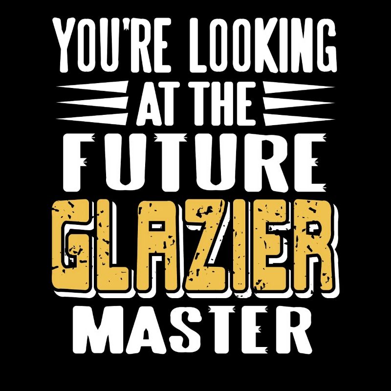 Future Glazier Master in Training Funny Worker