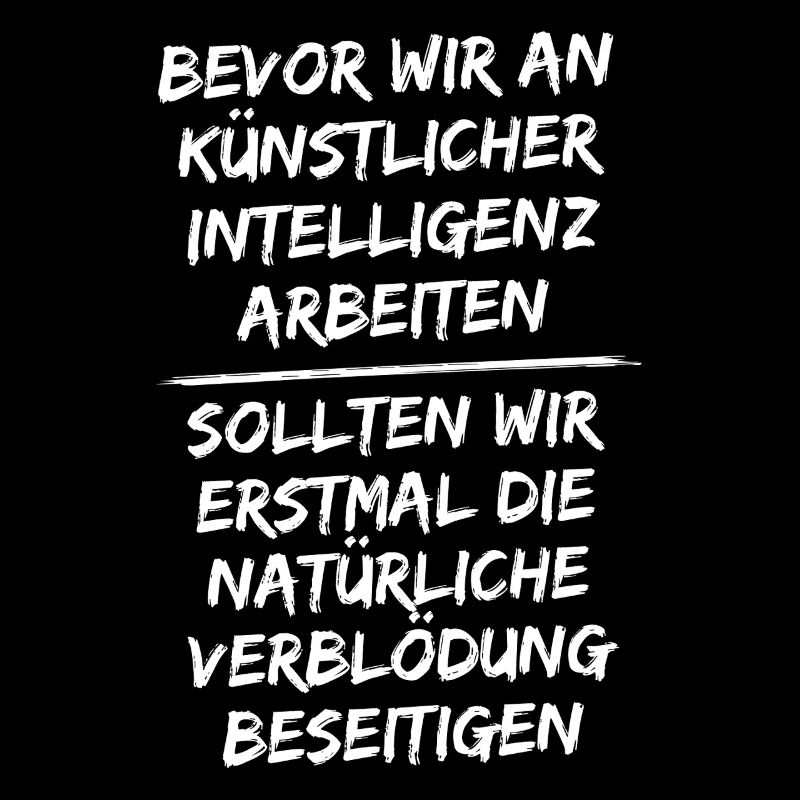 Bevor wir an künstlicher Intelligenz arbeiten