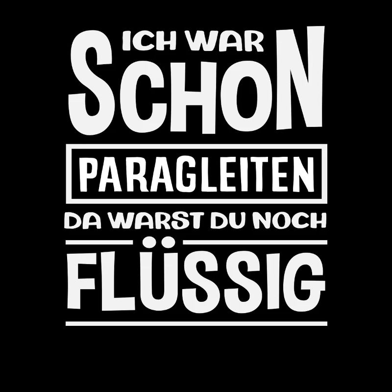 Gleitschirm Abenteuer Paragliding Flüssig Spruch