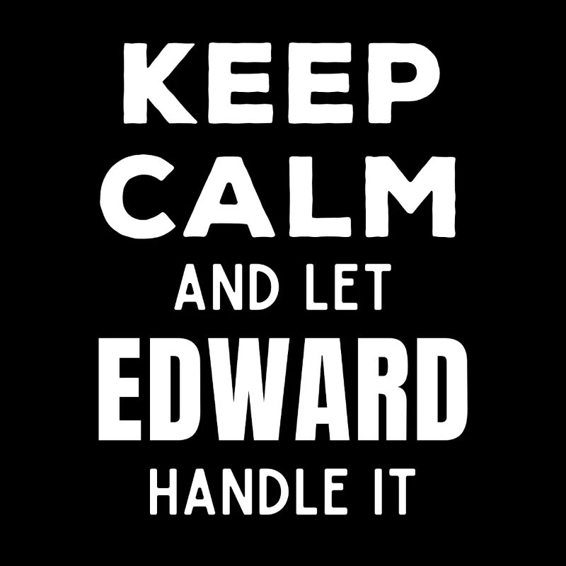 Keep Calm Let Edward Fix It Funny Saying