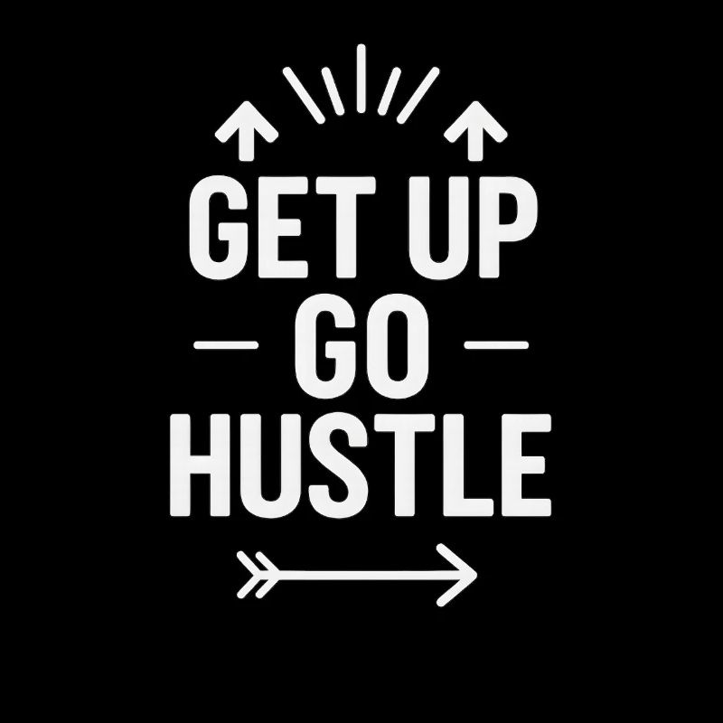 Get Up Go Hustle, Success Motivation