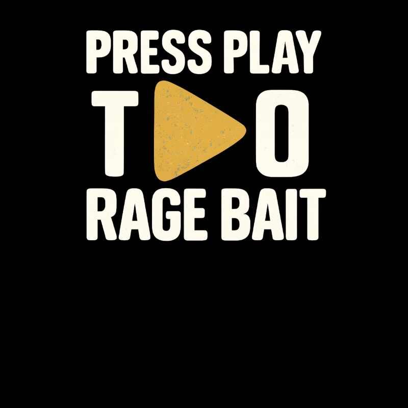 Press Play Rage Bait, Funny Saying 