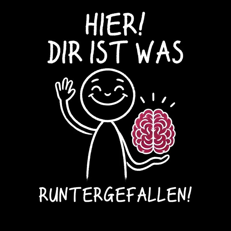 Hier Dir Ist Was Runtergefallen Sarkastischer