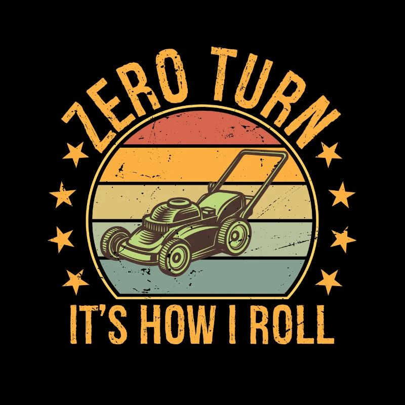 Zero Turn It's How I Roll Landscaper Gardener